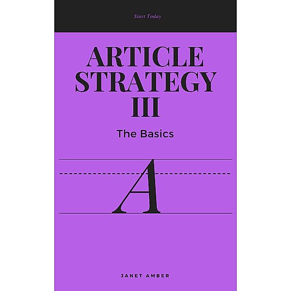 Article Strategy III: The Basics, Janet Amber