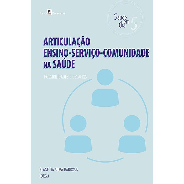Articulação ensino-serviço-comunidade na saúde / Coleção Saúde em Dia Bd.5, Elane da Silva Barbosa
