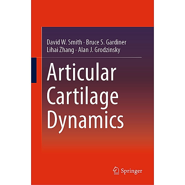 Articular Cartilage Dynamics, David W Smith, Bruce S. Gardiner, Lihai Zhang, Alan J. Grodzinsky