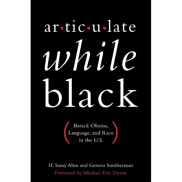 Articulate While Black, H. Samy Alim, Geneva Smitherman