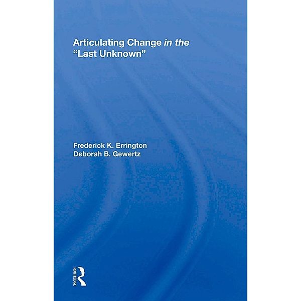 Articulating Change In The Last Unknown, Frederick K. Errington