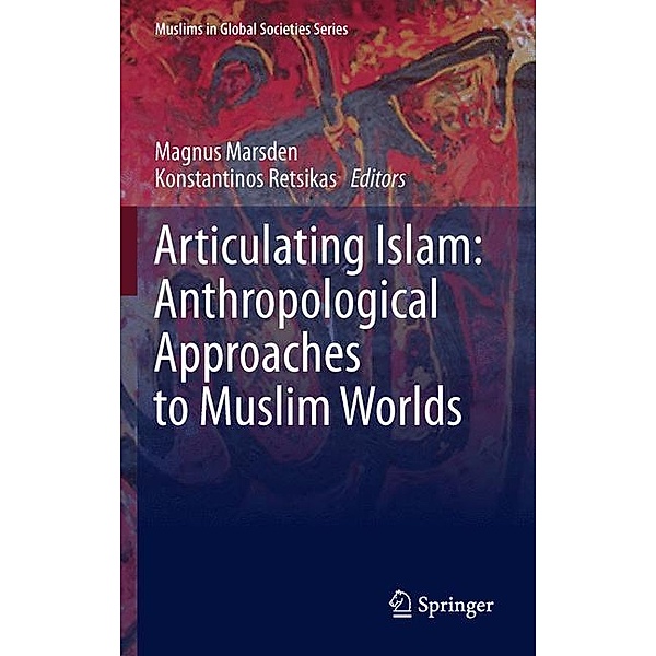 Articulating Islam: Anthropological Approaches to Muslim Worlds