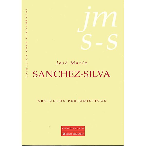 Artículos periodísticos / Colección Obra Fundamental Bd.3, José María Sánchez-Silva
