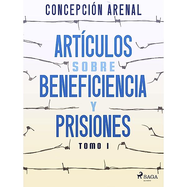 Artículos sobre beneficiencia y prisiones. Tomo I, Concepción Arenal