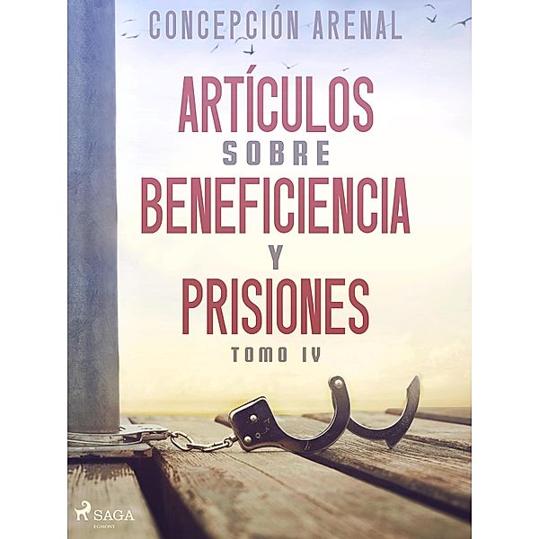 Artículos sobre beneficiencia y prisiones. Tomo IV, Concepción Arenal