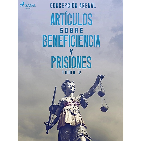 Artículos sobre beneficiencia y prisiones. Tomo V, Concepción Arenal