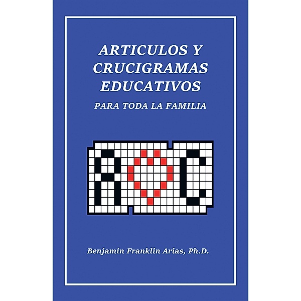 Artículos Y Crucigramas Educativos Para Toda La Familia, Benjamin Franklin Arias