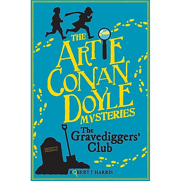 Artie Conan Doyle and the Gravediggers' Club / Artie Conan Doyle Mysteries, Robert J. Harris