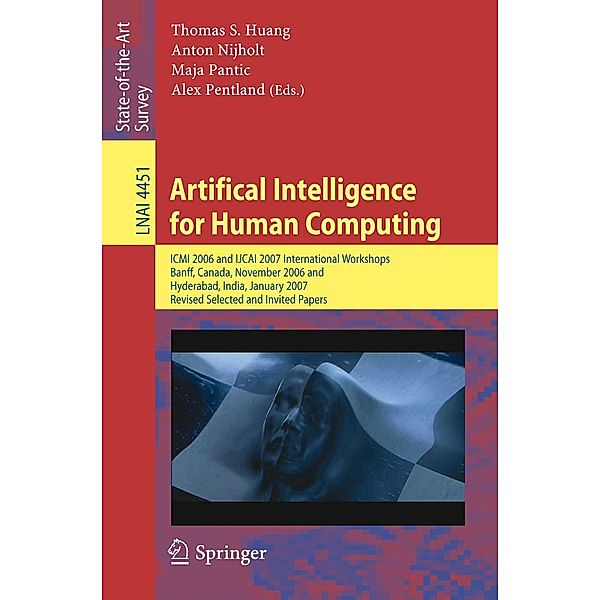 Artifical Intelligence for Human Computing / Lecture Notes in Computer Science Bd.4451