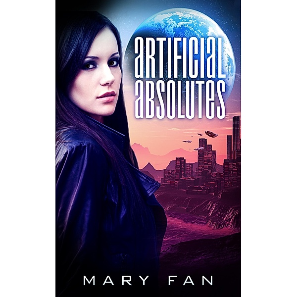 Artificial Absolutes (A Jane Colt Novel, #1) / A Jane Colt Novel, Mary Fan