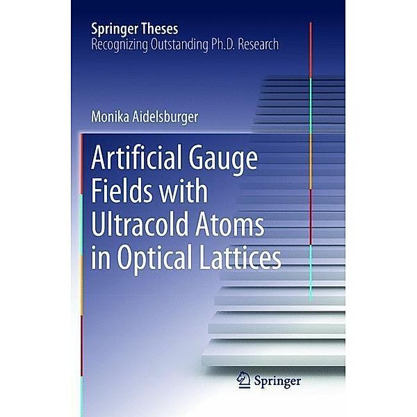 Artificial Gauge Fields with Ultracold Atoms in Optical Lattices, Monika Aidelsburger