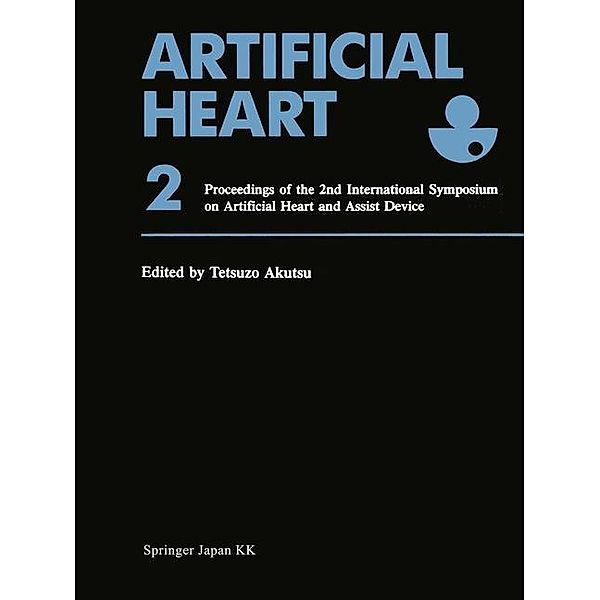 Artificial Heart 2, Tetsuzo Akutsu, Hitoshi Koyanagi, Setsuo Takatani, Kazunori Kataoka, Jack G. Copeland, Stuart L. Cooper, Peer M. Portner, David B. Geselowitz