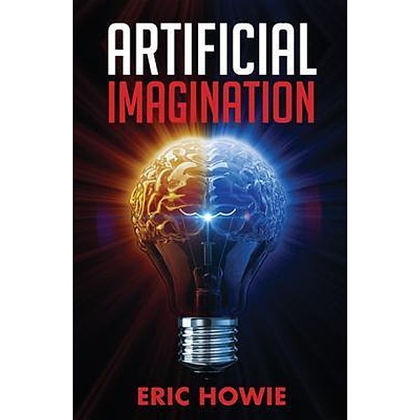 Artificial Imagination / Publicious Book Publishing, Eric Howie