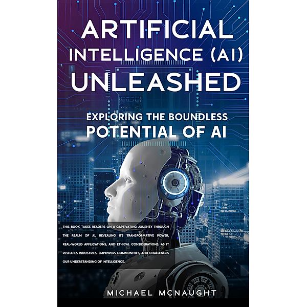 Artificial Intelligence (AI) Unleashed, Michael Mcnaught