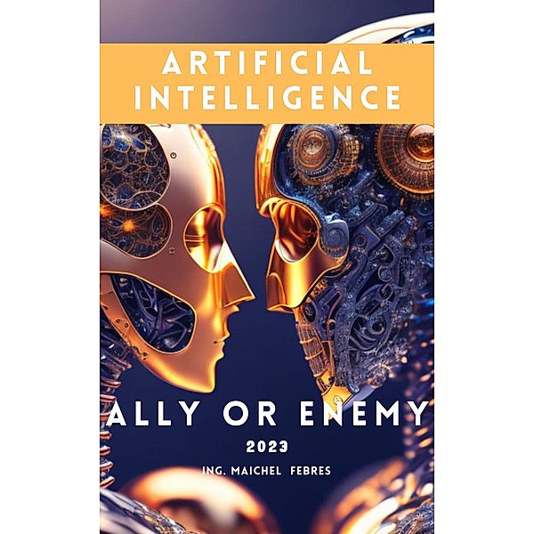 Artificial Intelligence: ally or enemy?, Maichel Febres