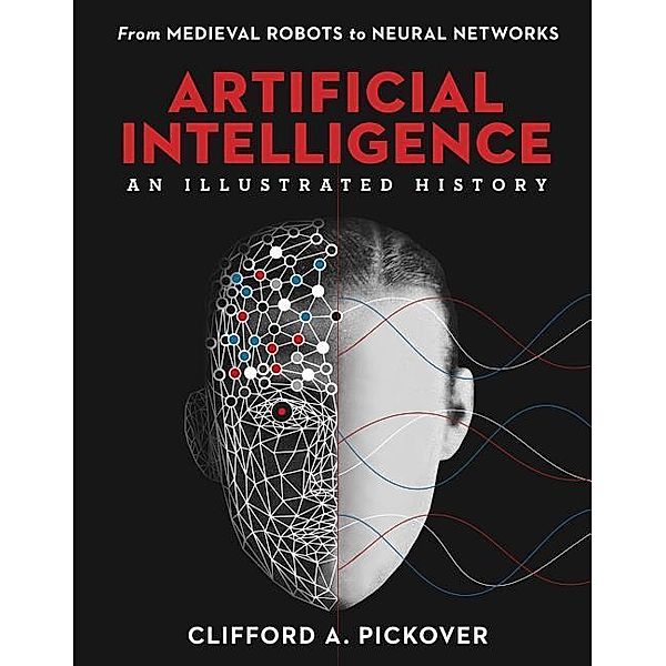 Artificial Intelligence: An Illustrated History, CLIFFORD A. Pickover