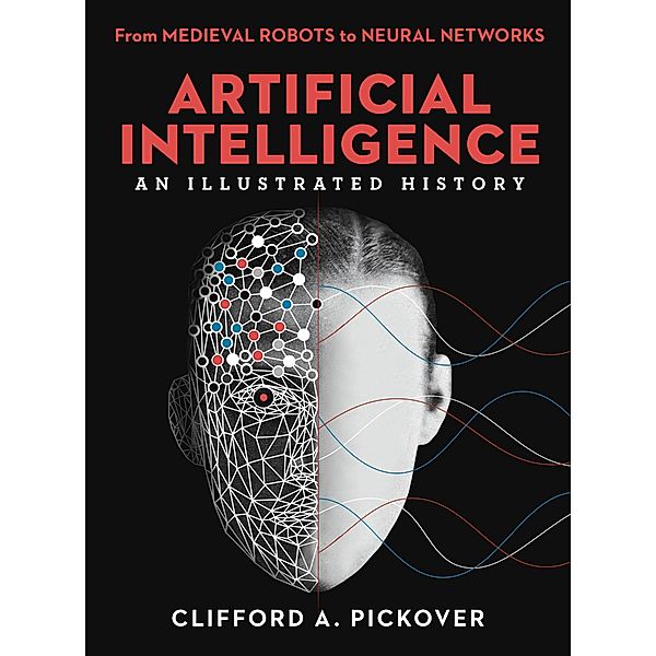 Artificial Intelligence: An Illustrated History / Union Square & Co. Illustrated Histories, CLIFFORD A. Pickover