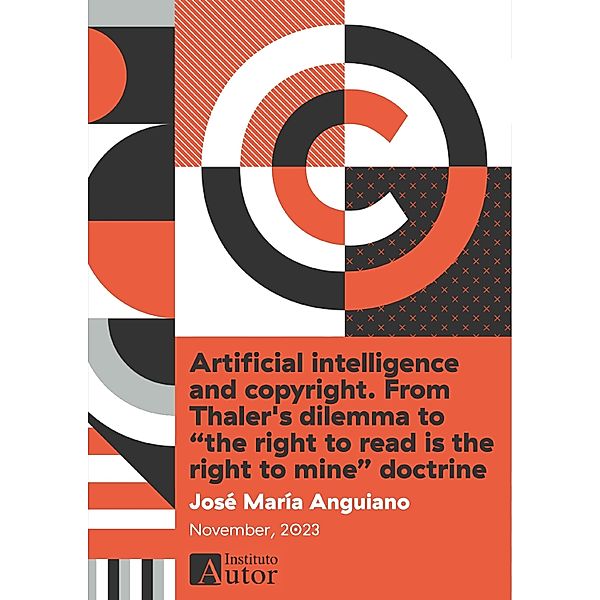 Artificial intelligence and copyright. From Thaler's dilemma to the right to read is the right to mine doctrine, José María Anguiano