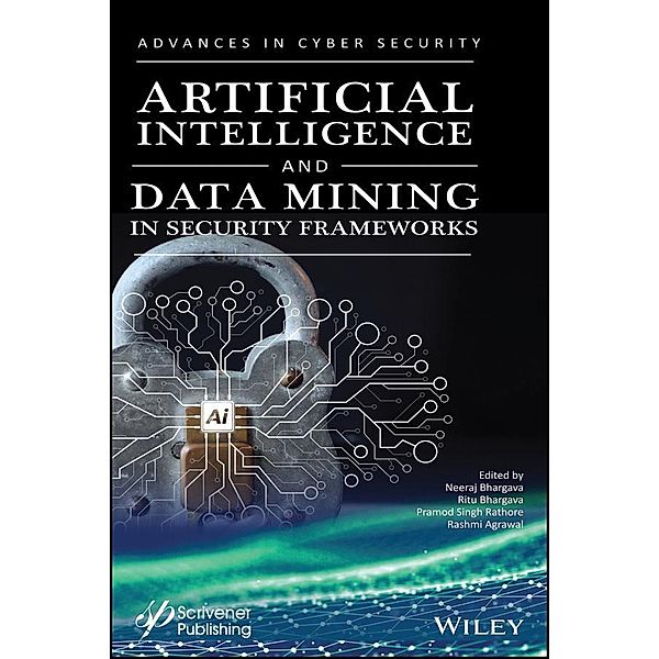 Artificial Intelligence and Data Mining Approaches in Security Frameworks / Advances in Data Engineering and Machine Learning, Neeraj Bhargava, Ritu Bhargava, Pramod Singh Rathore, Rashmi Agrawal