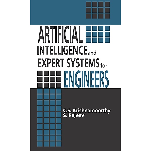 Artificial Intelligence and Expert Systems for Engineers, C. S. Krishnamoorthy, S. Rajeev