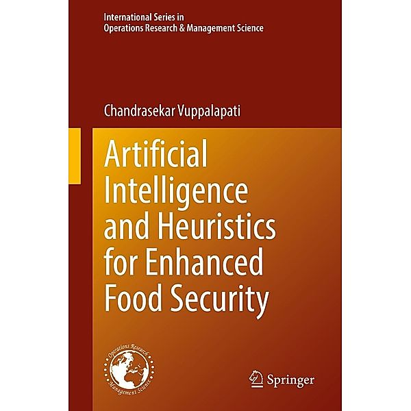 Artificial Intelligence and Heuristics for Enhanced Food Security / International Series in Operations Research & Management Science Bd.331, Chandrasekar Vuppalapati