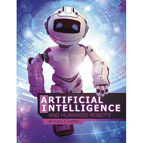 Artificial Intelligence and Humanoid Robots, Alicia Z. Klepeis