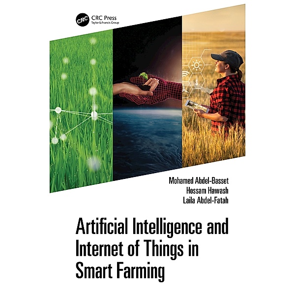 Artificial Intelligence and Internet of Things in Smart Farming, Mohamed Abdel-Basset, Hossam Hawash, Laila Abdel-Fatah