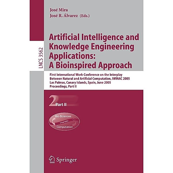 Artificial Intelligence and Knowledge Engineering Applications: A Bioinspired Approach / Lecture Notes in Computer Science Bd.3562