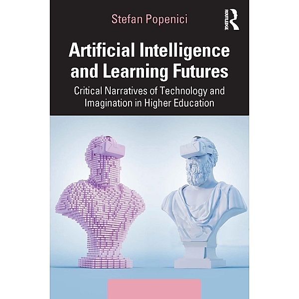 Artificial Intelligence and Learning Futures, Stefan Popenici