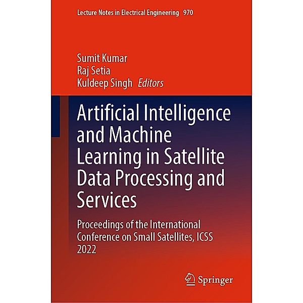 Artificial Intelligence and Machine Learning in Satellite Data Processing and Services / Lecture Notes in Electrical Engineering Bd.970