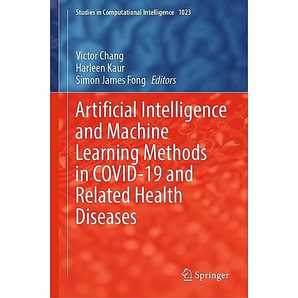 Artificial Intelligence and Machine Learning Methods in COVID-19 and Related Health Diseases / Studies in Computational Intelligence Bd.1023