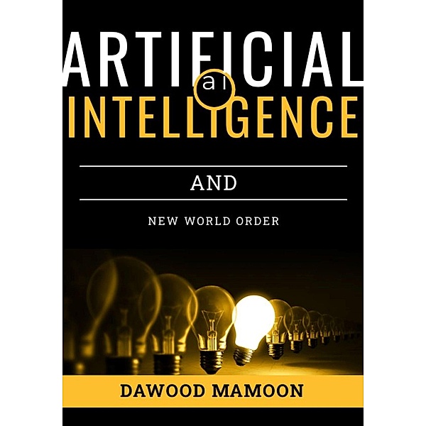 Artificial Intelligence and New World Order, Dawood Mamoon