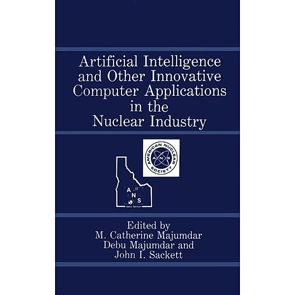 Artificial Intelligence and Other Innovative Computer Applications in the Nuclear Industry, M. Catherine Majumdar