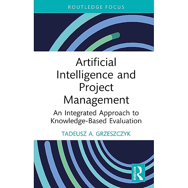 Artificial Intelligence and Project Management, Tadeusz A. Grzeszczyk