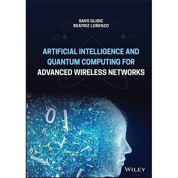 Artificial Intelligence and Quantum Computing for Advanced Wireless Networks, Savo G. Glisic, Beatriz Lorenzo