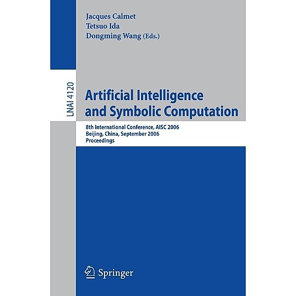 Artificial Intelligence and Symbolic Computation / Lecture Notes in Computer Science Bd.4120