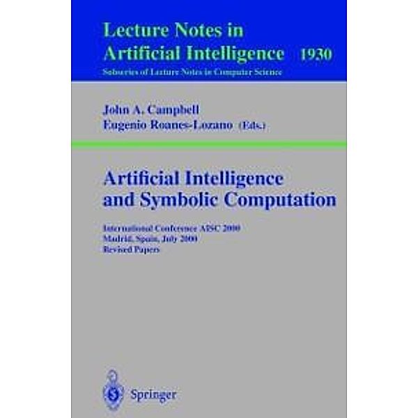 Artificial Intelligence and Symbolic Computation / Lecture Notes in Computer Science Bd.1930