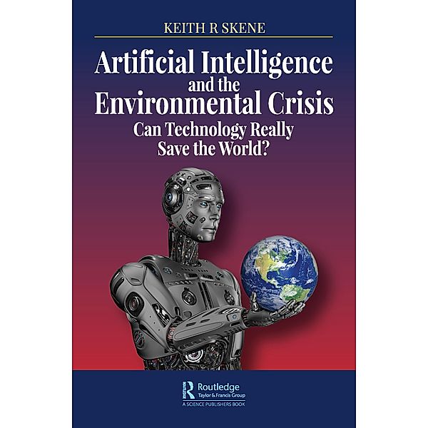 Artificial Intelligence and the Environmental Crisis, Keith Ronald Skene