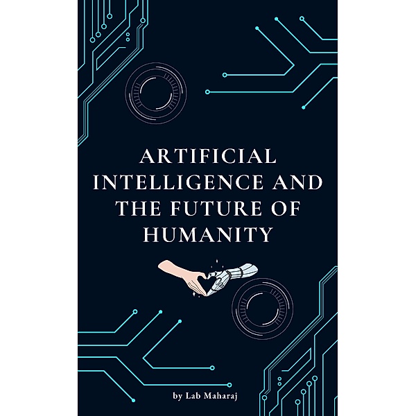 Artificial Intelligence and the Future of Humanity, Lab Maharaj