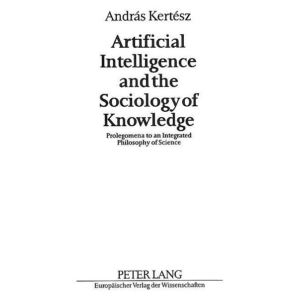 Artificial Intelligence and the Sociology of Knowledge, András Kertész