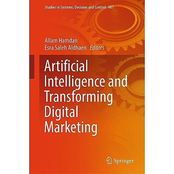 Artificial Intelligence and Transforming Digital Marketing / Studies in Systems, Decision and Control Bd.487