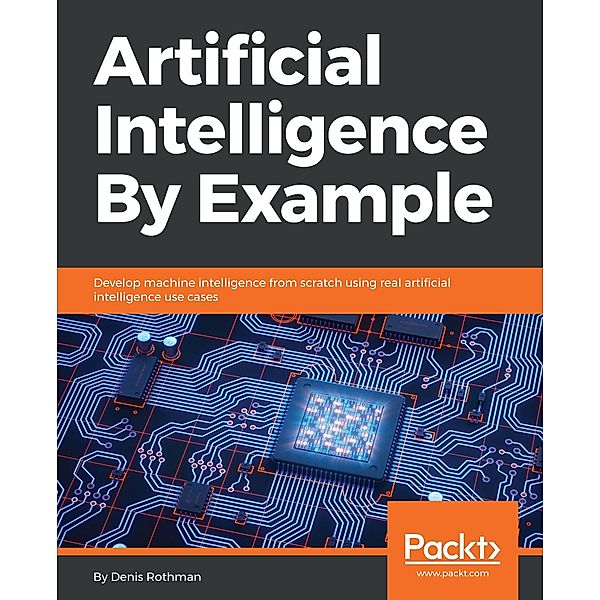 Artificial Intelligence By Example, Rothman Denis Rothman