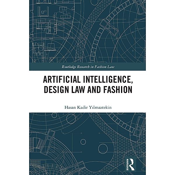 Artificial Intelligence, Design Law and Fashion, Hasan Kadir Yilmaztekin