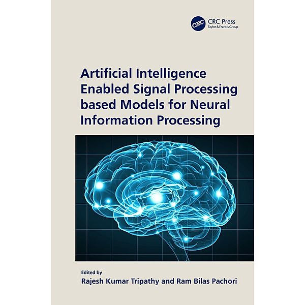 Artificial Intelligence Enabled Signal Processing based Models for Neural Information Processing