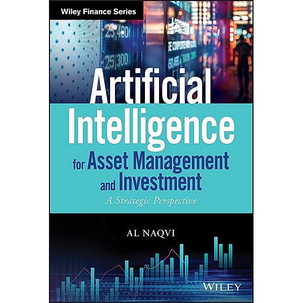 Artificial Intelligence for Asset Management and Investment / Wiley Finance Editions, Al Naqvi