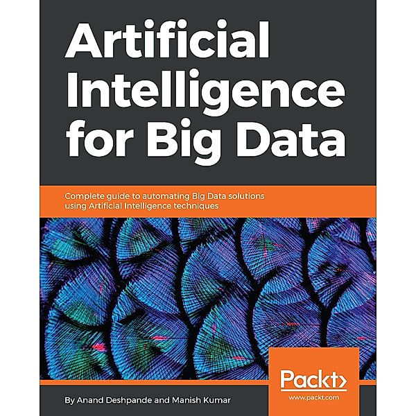 Artificial Intelligence for Big Data, Deshpande Anand Deshpande