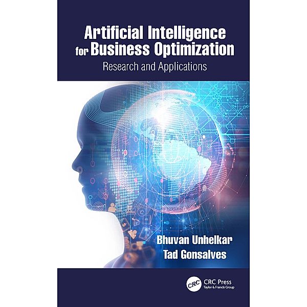 Artificial Intelligence for Business Optimization, Bhuvan Unhelkar, Tad Gonsalves