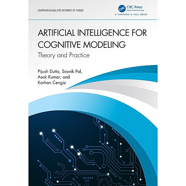 Artificial Intelligence for Cognitive Modeling, Pijush Dutta, Souvik Pal, Asok Kumar, Korhan Cengiz