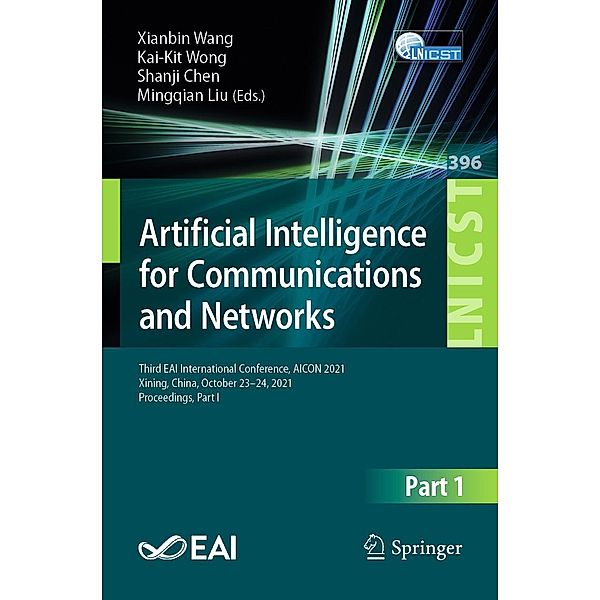 Artificial Intelligence for Communications and Networks / Lecture Notes of the Institute for Computer Sciences, Social Informatics and Telecommunications Engineering Bd.396
