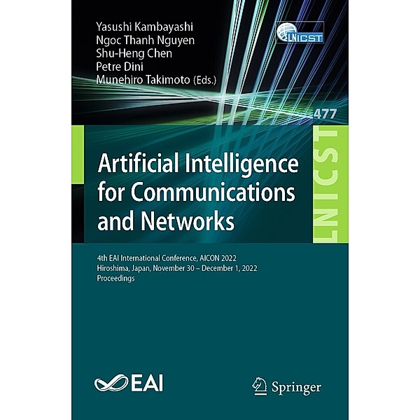 Artificial Intelligence for Communications and Networks / Lecture Notes of the Institute for Computer Sciences, Social Informatics and Telecommunications Engineering Bd.477